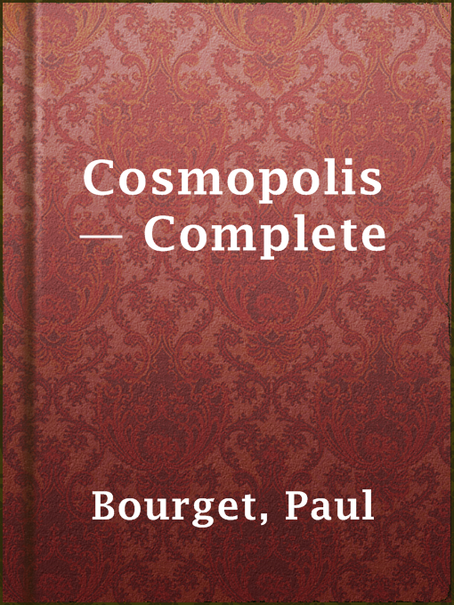 Title details for Cosmopolis — Complete by Paul Bourget - Available